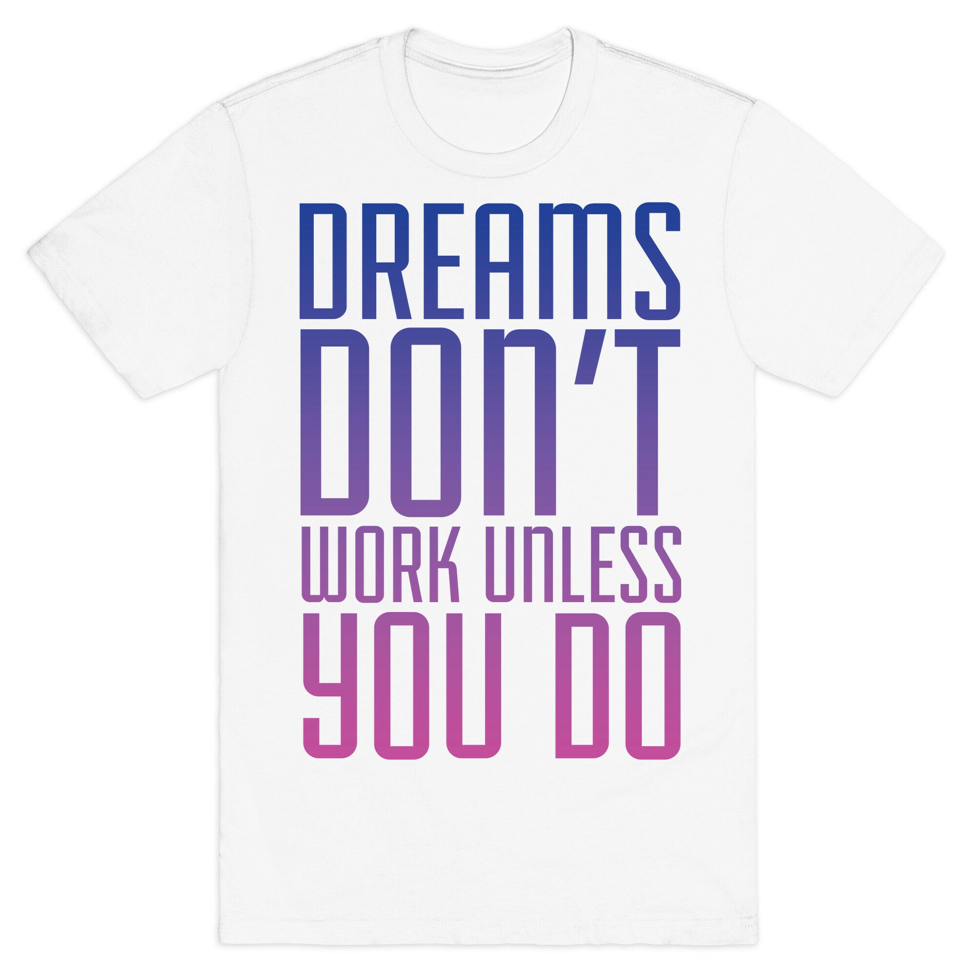 Dreams Don't Work T-Shirt